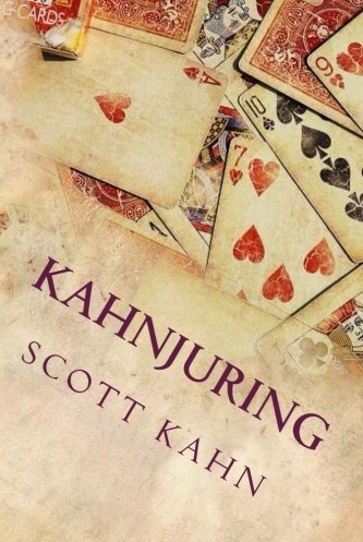 KAHNJURING: DECEPTIVE PRACTICES WITH PLAYING CARDS By Scott Kahn - Click Image to Close