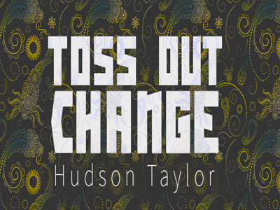 Hudson Taylor - Toss Out Change - Click Image to Close