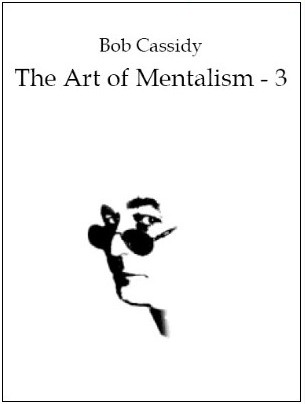 Bob Cassidy - Art Of Mentalism 3 - Click Image to Close