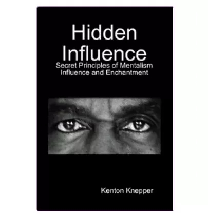 Hidden Influence - Limited Availability By Kenton Knepper (Forew - Click Image to Close