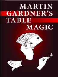 Martin Gardner's Table Magic by Martin Gardner - Click Image to Close