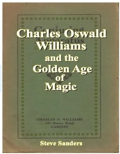 Charles Oswald Williams and the Golden Age of Magic by Steve San - Click Image to Close