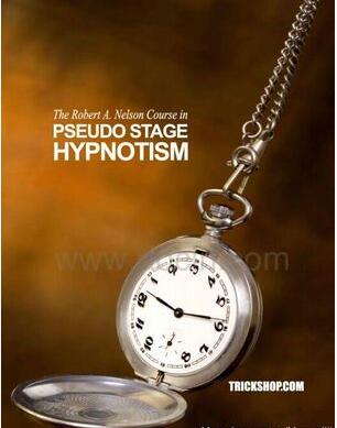 Robert A. Nelson - Course in PSEUDO STAGE HYPNOTISM - Click Image to Close