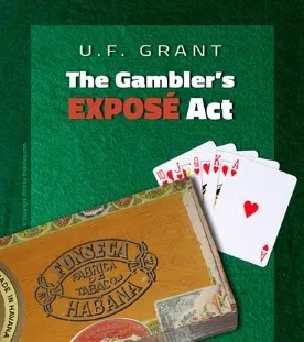 The Gambler's Exposé Act By U.F. Grant - Click Image to Close