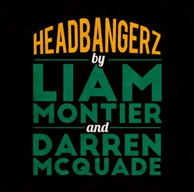 Liam Montier - Headbangerz - Click Image to Close