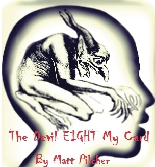 The Devil Eight My Card - By Matt Pilcher - Click Image to Close