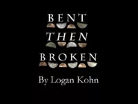 Bent Then Broken By Logan Kohn - Click Image to Close