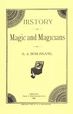 History of Magic and Magicians by Hardin Jasper Burlingame - Click Image to Close