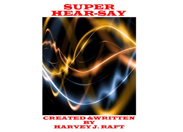 SUPER HEAR-SAY by Harvey Raft - Click Image to Close
