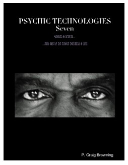 PSYCHIC TECHNOLOGIES Seven By P. Craig Browning
