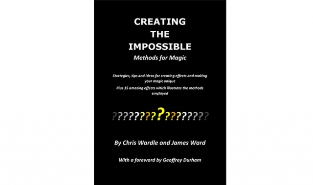 Creating the Impossible by Chris Wardle and James Ward - Click Image to Close
