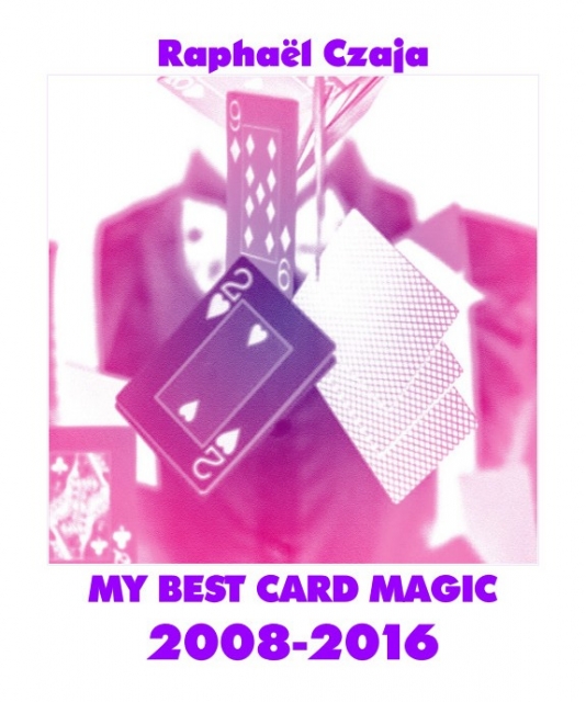 My Best Card Magic 2008-2016 by Raphael Czaja - Click Image to Close