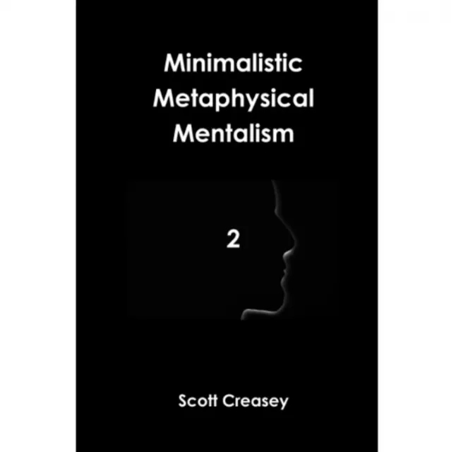 Minimalistic, Metaphysical, Mentalism, Volume 2 by Scott Creasy - Click Image to Close