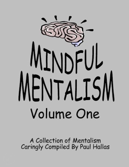 Mindful Mentalism Volume 1 by Paul Hallas - Click Image to Close