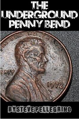 Steve Pellegrino - Underground Penny Bend - Click Image to Close