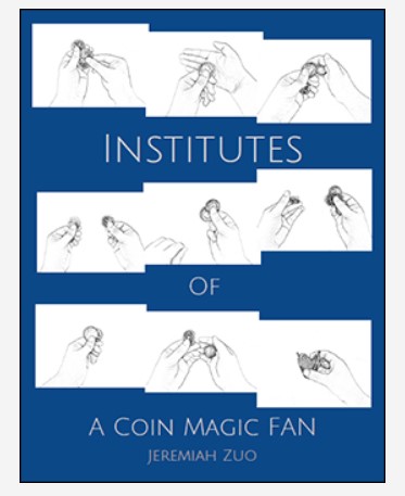 INSTITUTES OF A COIN MAGIC FAN By Jeremiah Zuo - Click Image to Close