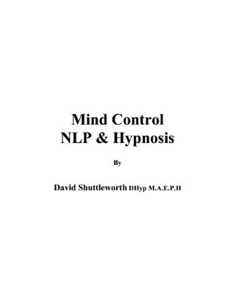 Mind Control Nlp and Hypnosis by David Shuttleworth - Click Image to Close