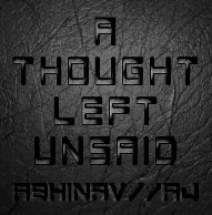 A Thought Left Unsaid by Abhinav Bothra & AJ - Click Image to Close