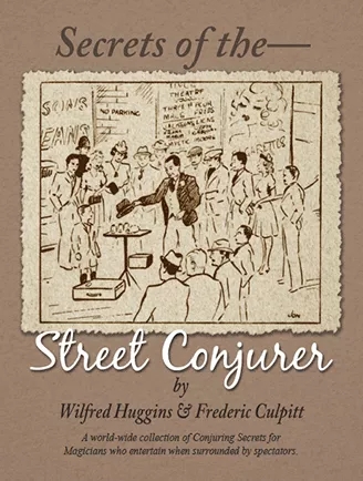 Secrets of the Street Conjurer - Wilfred Huggins & Frederic Culp - Click Image to Close