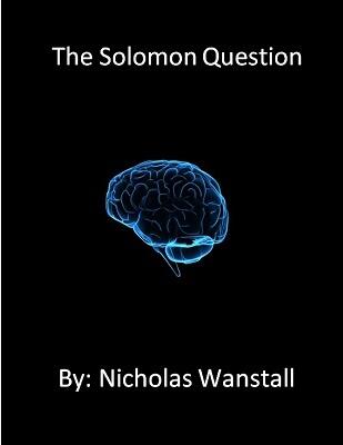 Nicholas Wanstall - The Solomon Question - Click Image to Close