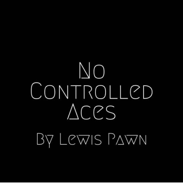 No Controlled Aces by Lewis Pawn - Click Image to Close