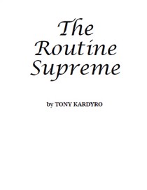 The Routine Supreme by Tony Kardyro - Click Image to Close