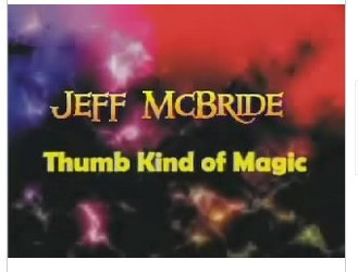 Jeff Mcbride - Thumb Kind Of Magic - Click Image to Close