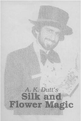 A .K. Dutt - Silk and Flower Magic - Click Image to Close
