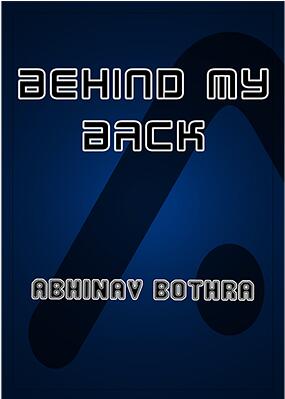 Abhinav Bothra - Behind My Back - Click Image to Close