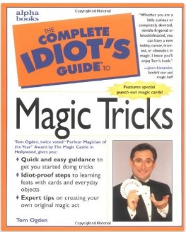 The Complete Idiot's Guide to Magic Tricks - Click Image to Close