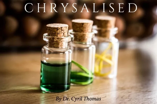 Chrysalised by Dr. Cyril Thomas - Click Image to Close