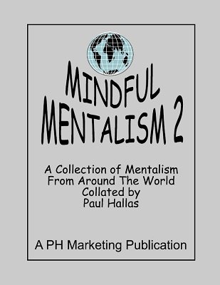 Mindful Mentalism Volume 2 by Paul Hallas - Click Image to Close