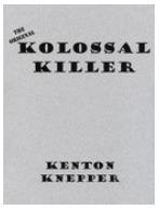 Kenton Knepper - Kolossal Killer - Click Image to Close