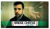 Bridge Change by Ryan Bliss - video DOWNLOAD - Click Image to Close
