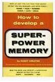 Harry Lorayne - How to Develop A Super-Power Memory - Click Image to Close