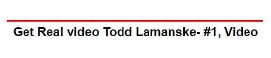 Get Real video Todd Lamanske- #1, Video - Click Image to Close